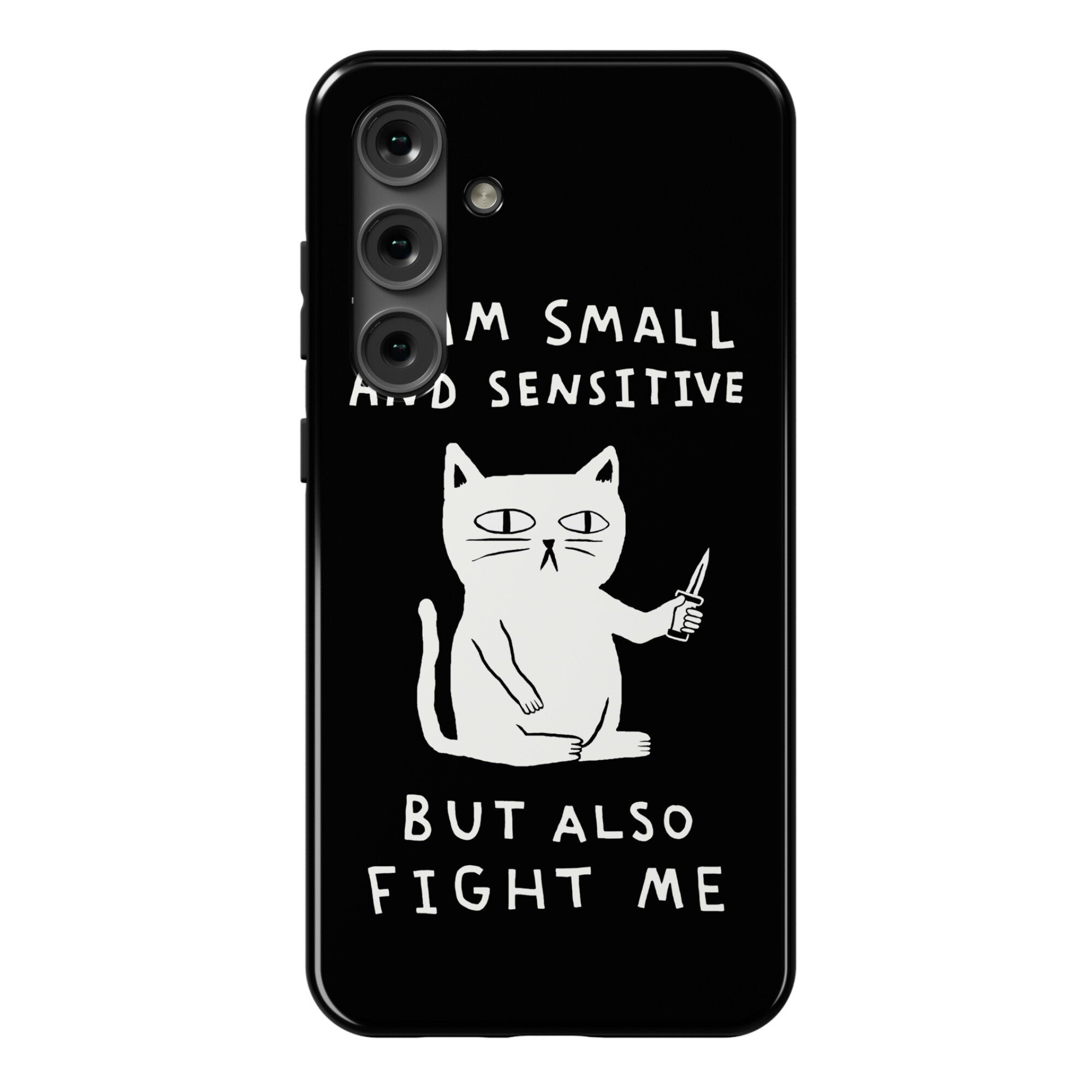 I Am Small And Sensitive But Also Fight Me Cat Phone Case
